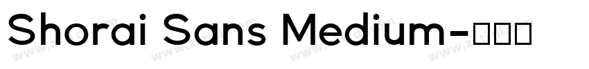 Shorai Sans Medium字体转换 Shorai Sans Medium字体转换